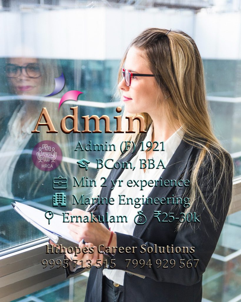 Job vacancy for Female Admin in Ernakulam Kochi - BCom / BBA with minimum 2 years experience, Marine Engineering company, Salary ₹25,000 to ₹30,000, Hihopes Career Solutions recruitment