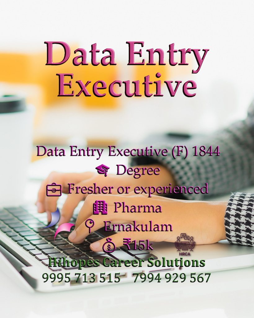 Job vacancy for Data Entry Executive in Ernakulam Kochi - Degree, Fresher or experienced, Pharma company, Salary ₹15,000, Hihopes Career Solutions recruitment