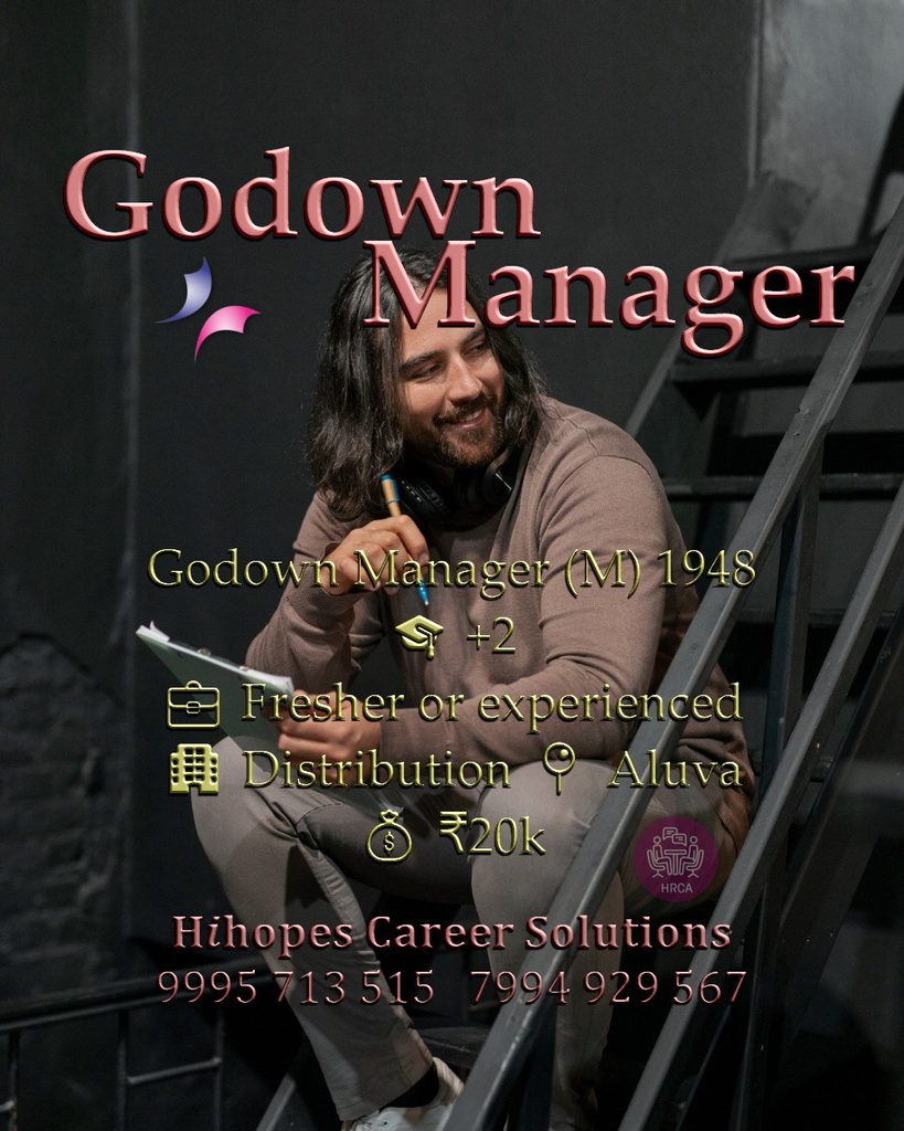 Job vacancy for Male Godown Manager in Aluva Kochi - +2, Fresher or experienced, Distribution company, Salary ₹20,000, Hihopes Career Solutions recruitment