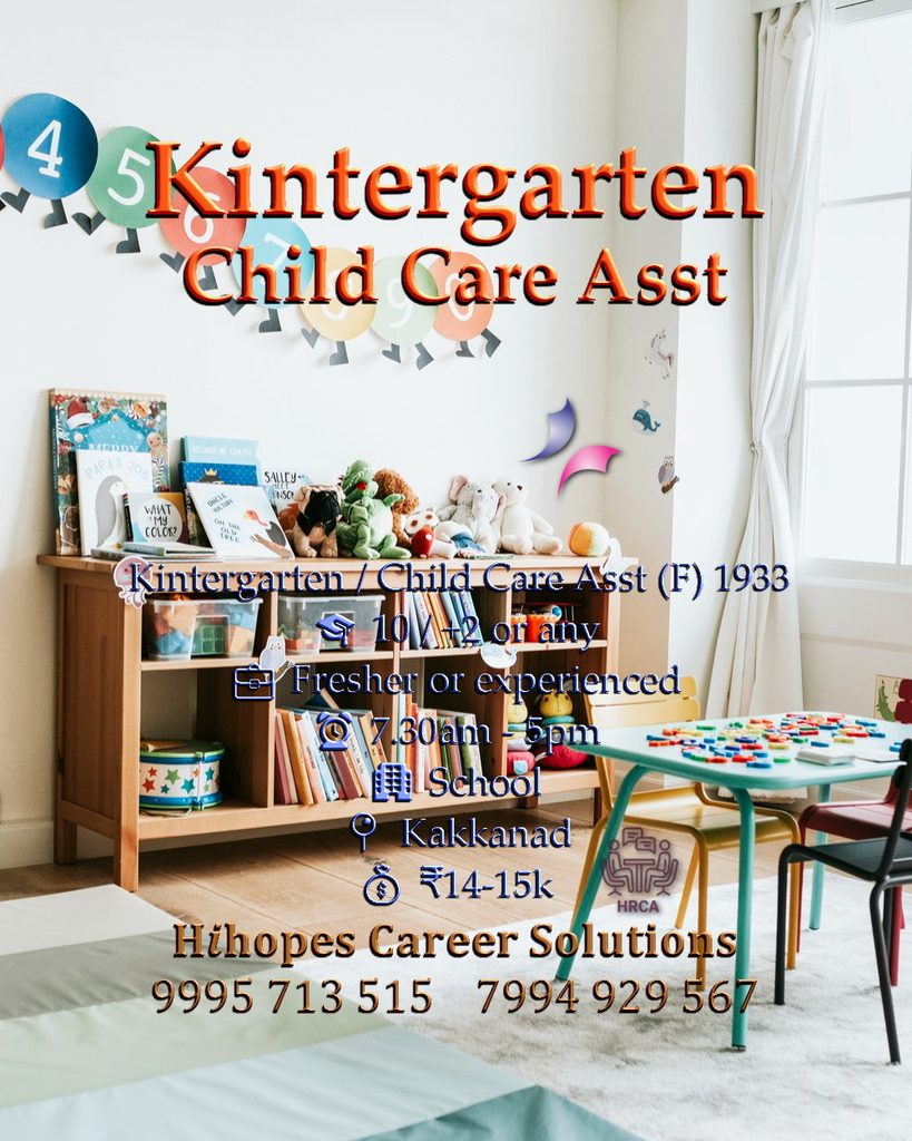 Job vacancy for Female Kindergarten / Child Care Assistant in Kakkanad Kochi - 10th / +2 or any, Fresher or experienced, School, Shift 7:30 AM - 5:00 PM, Salary ₹14,000 to ₹15,000, Hihopes Career Solutions recruitment