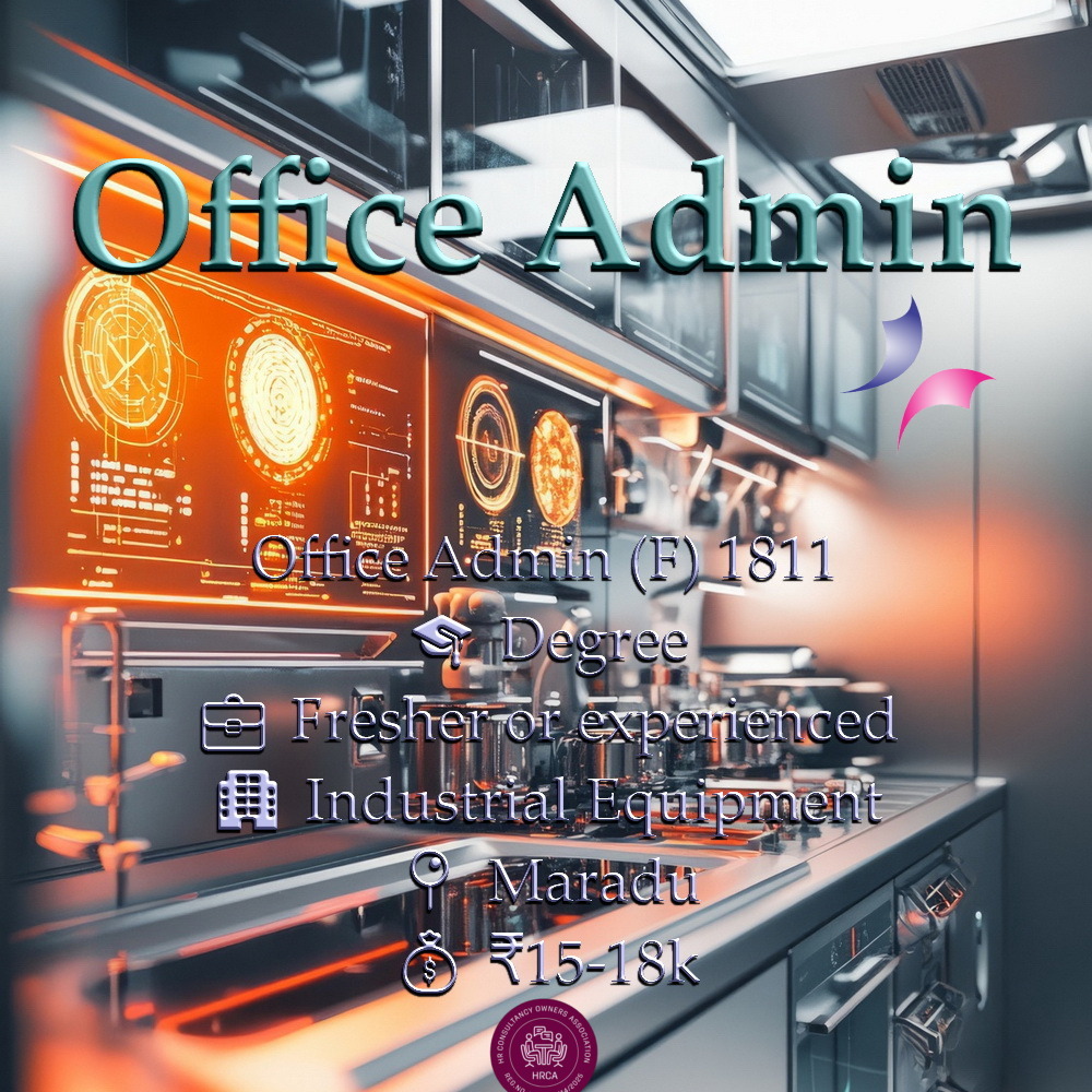 Job vacancy for Female Office Admin in Maradu Kochi - Degree with basic Computer & English skills, Fresher or experienced, Industrial Equipment company, Salary ₹15,000 to ₹18,000, Hihopes Career Solutions recruitment