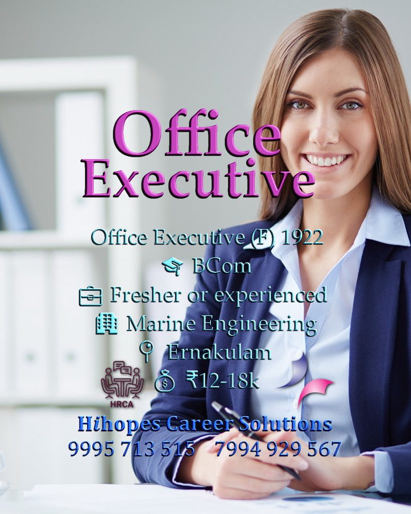 Job vacancy for Female Office Executive in Ernakulam Kochi - BCom, Fresher or experienced, Marine Engineering company, Salary ₹12,000 to ₹18,000, Hihopes Career Solutions recruitment