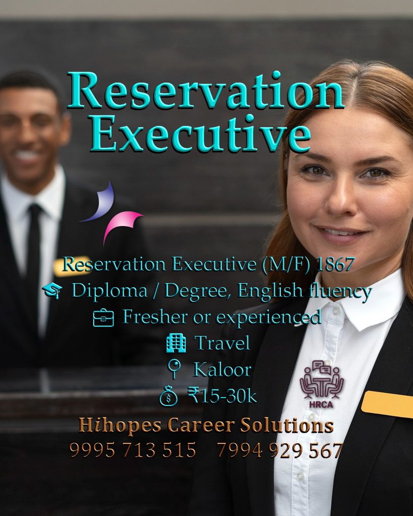 Job vacancy for Reservation Executive (Male/Female) in Kaloor Kochi - Diploma / Degree with English fluency, Fresher or experienced, Travel company, Salary ₹15,000 to ₹30,000, Hihopes Career Solutions recruitment