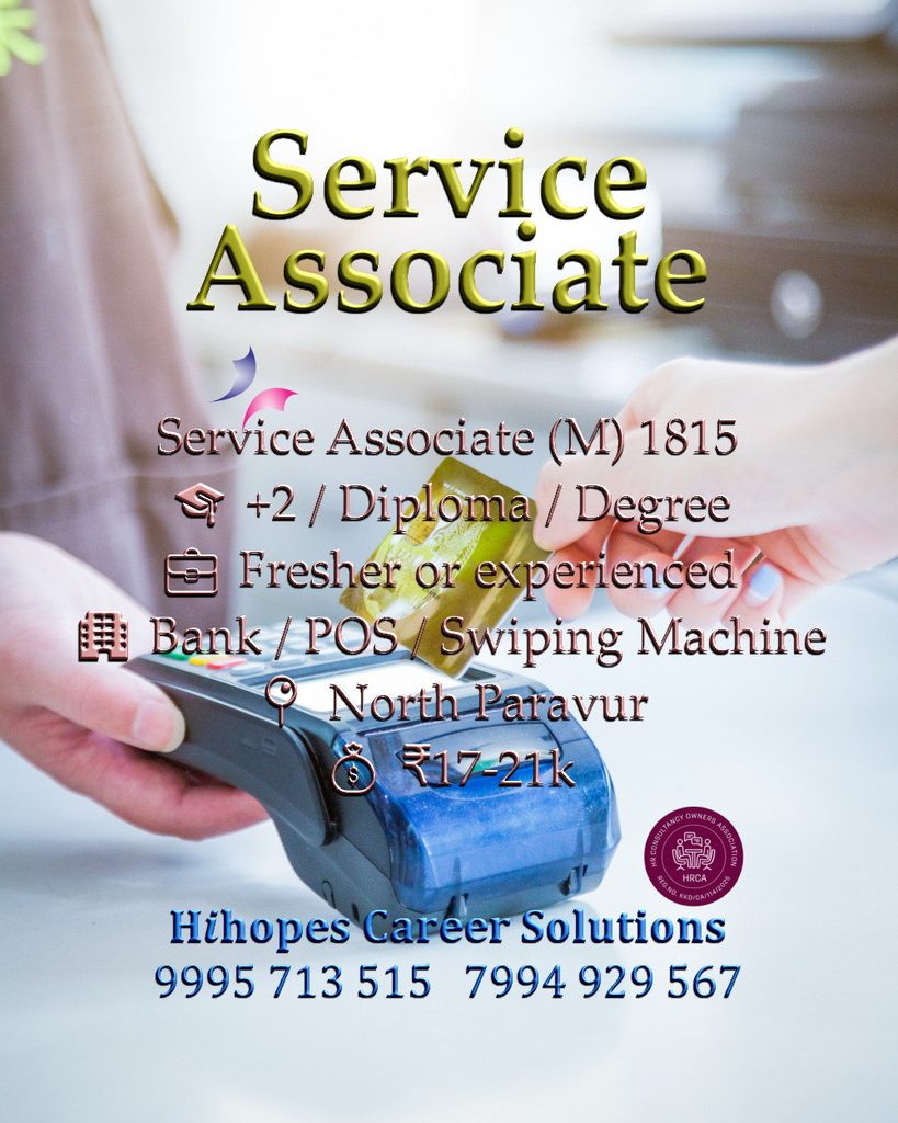 Job vacancy for Male Service Associate in North Paravur Kochi - +2 / Diploma / Degree, Fresher or experienced, Bank / POS / Swiping Machine sector, Salary ₹17,000 to ₹21,000, Hihopes Career Solutions recruitment