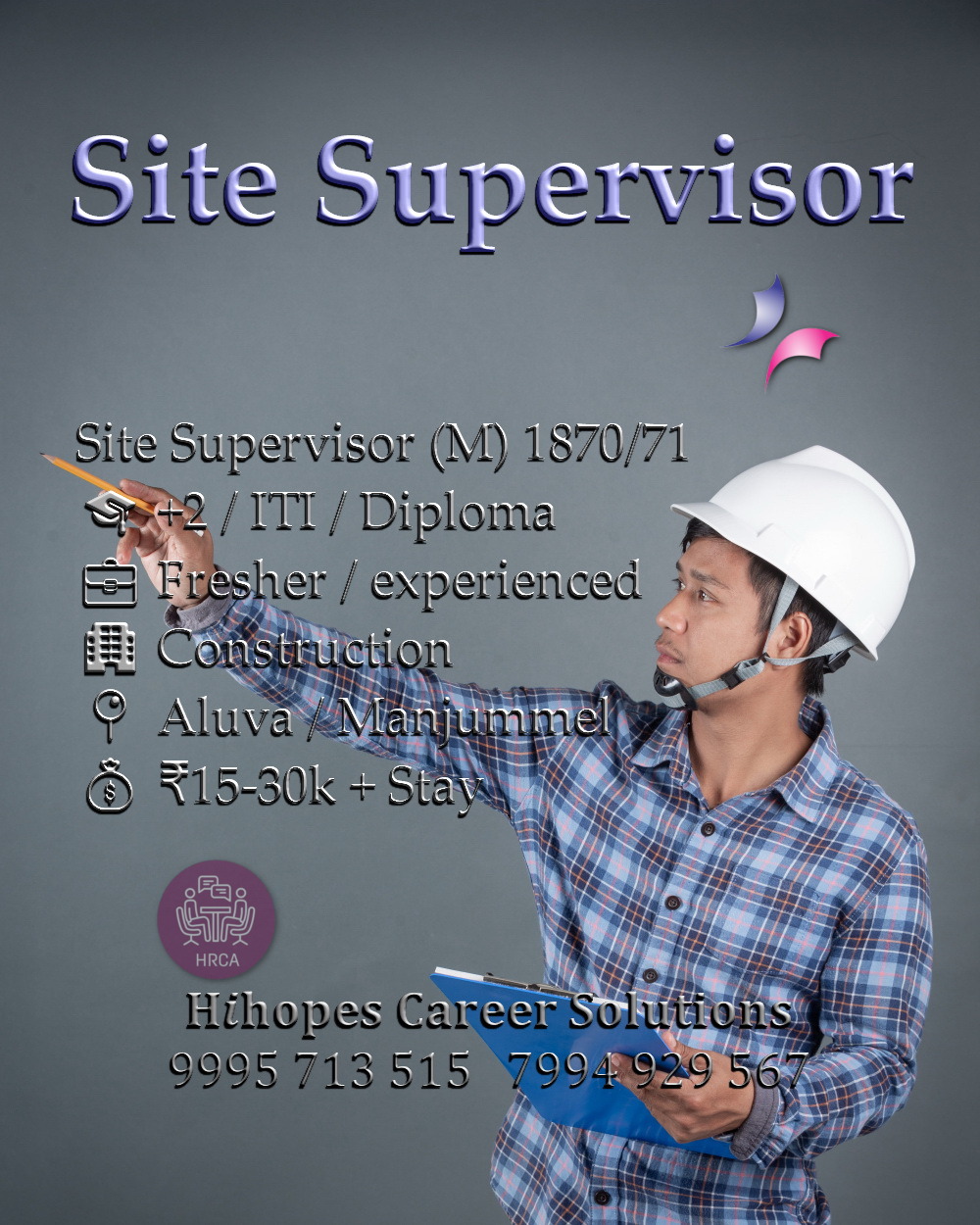 Job vacancies for Male Site Supervisor in Manjummel (Construction) and Aluva (Interior) Kochi - Diploma / BTech Civil or +2 / ITI / Diploma, Fresher to 2+ years experience, Salary ₹15,000 to ₹30,000 + Accommodation, Hihopes Career Solutions recruitment